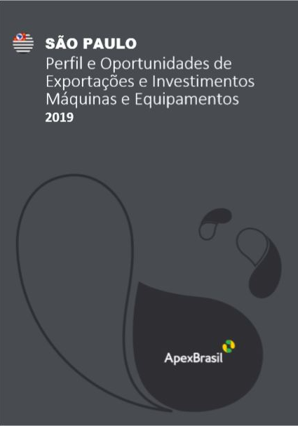 OPORTUNIDADES DE EXPORTAÇÃO E INVESTIMENTOS - SÃO PAULO - MÁQUINAS E EQUIPAMENTOS - 2019