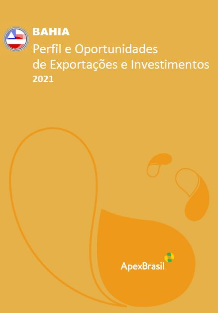 OPORTUNIDADES DE EXPORTAÇÃO E INVESTIMENTOS - BAHIA - 2021