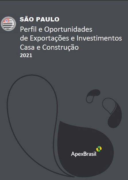 OPORTUNIDADES DE EXPORTAÇÃO E INVESTIMENTOS - SÃO PAULO - CASA E CONSTRUÇÃO - 2021